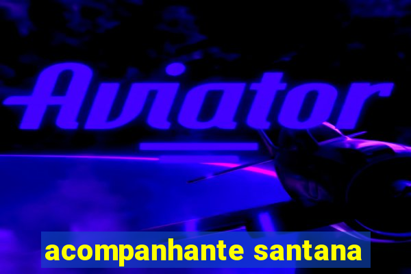 acompanhante santana